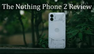 Read more about the article Nothing Phone 2: A Standout Design with Powerful Performance